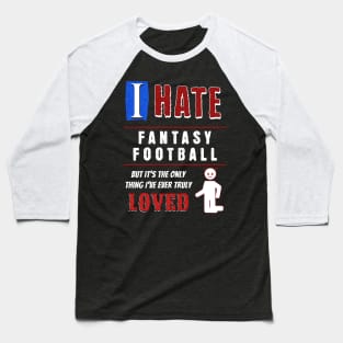 I Hate Fantasy Football Baseball T-Shirt